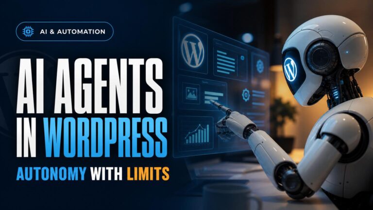 WordPress AI Agents: Where Autonomy Helps—and Where It Stops